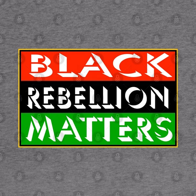 Black Rebellion Matters - Front by SubversiveWare
